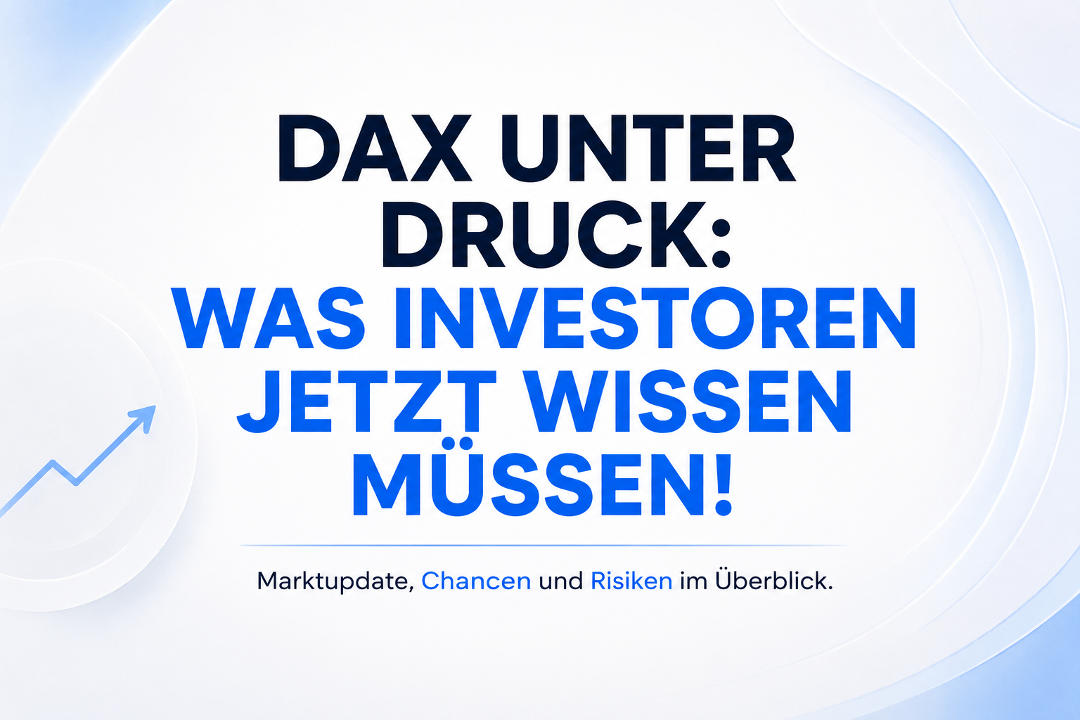 DAX unter Druck, Tech-Aktien wackeln: Diese Faktoren bestimmen jetzt die Richtung an den Börsen