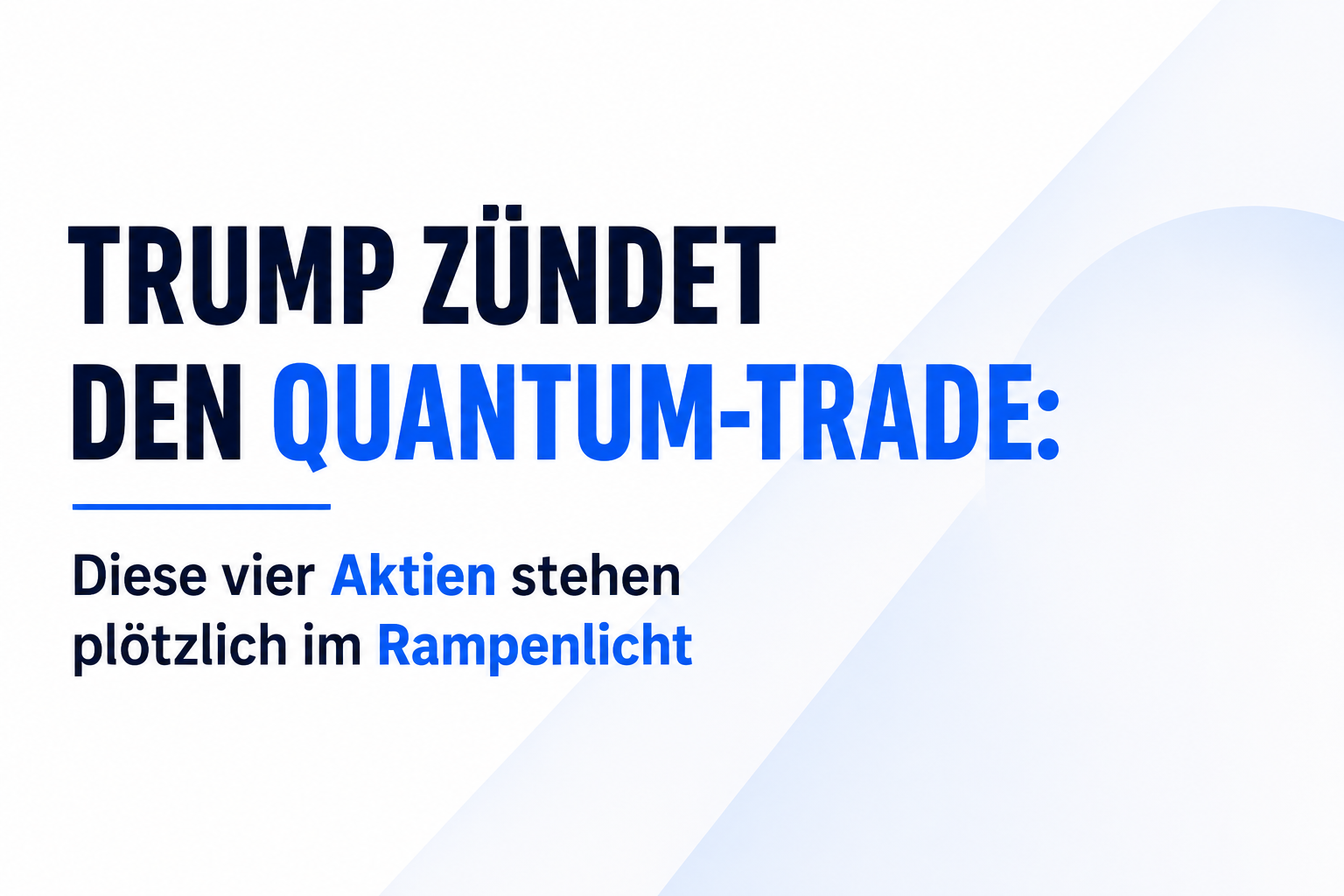 Trump zündet den Quantum-Trade: Diese vier Aktien stehen plötzlich im Rampenlicht