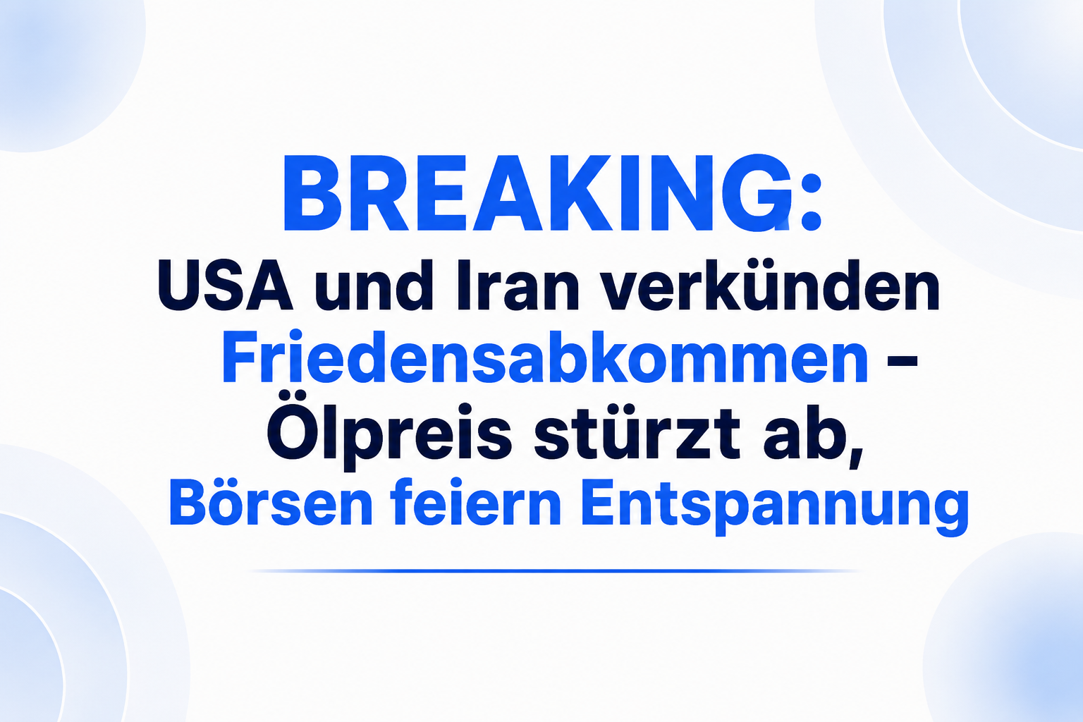 BREAKING: USA und Iran verkünden Friedensabkommen – Ölpreis stürzt ab, Börsen feiern Entspannung