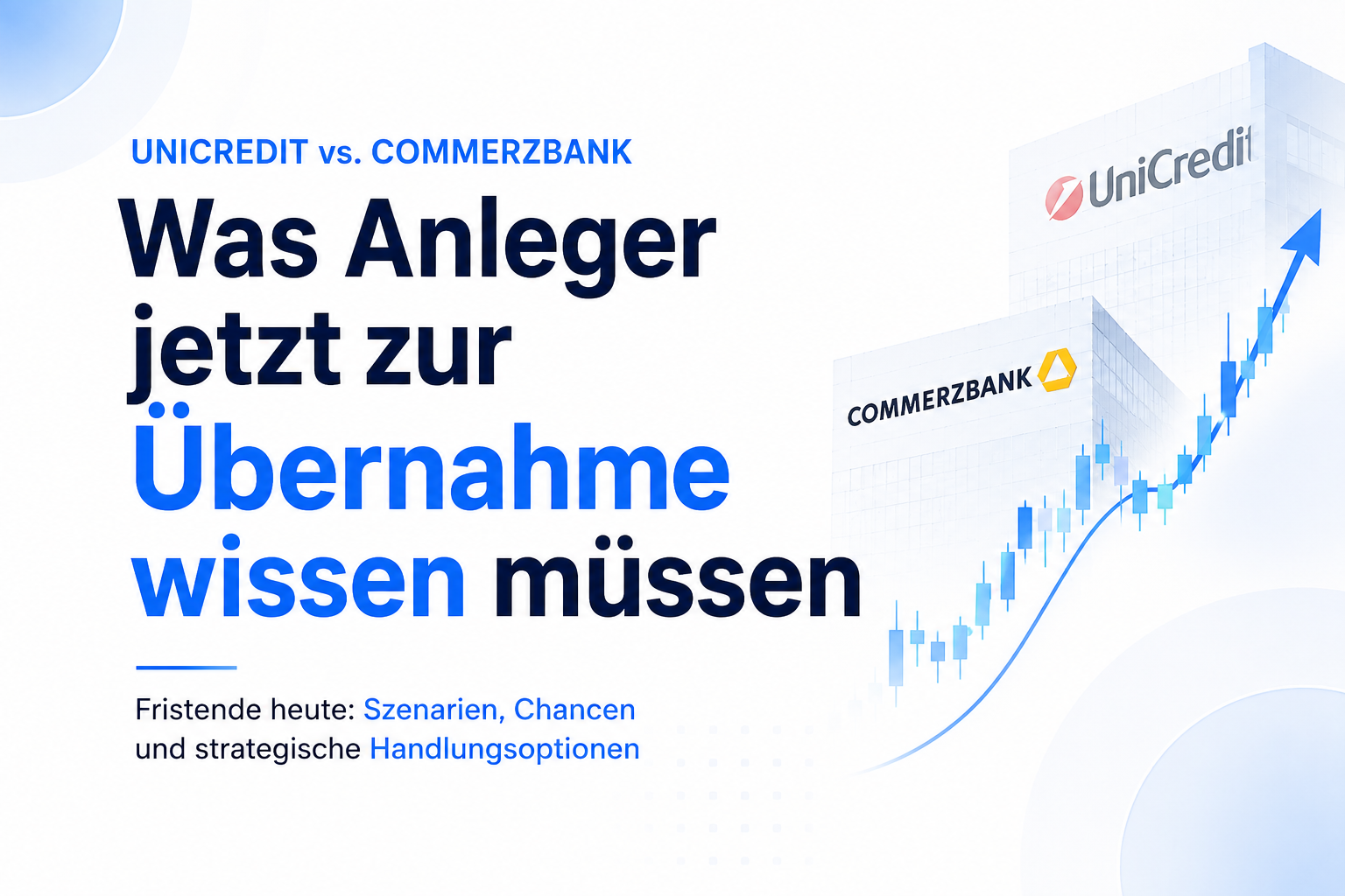 UniCredit vor der Entscheidung: Was Anleger jetzt zur Commerzbank-Übernahme wissen müssen